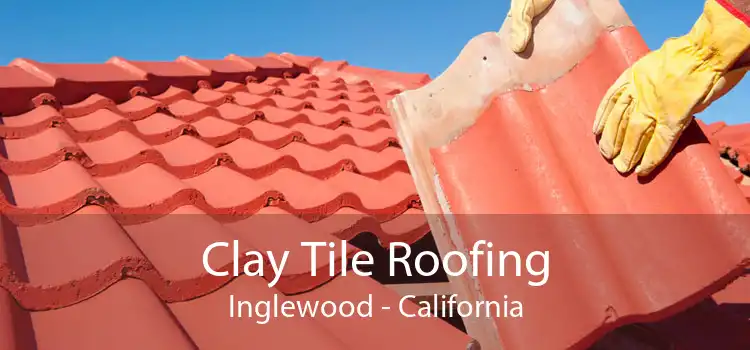 Clay Tile Roofing Inglewood - California