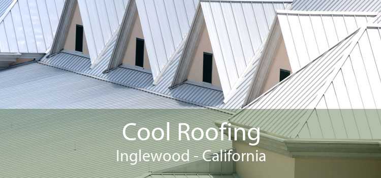 Cool Roofing Inglewood - California