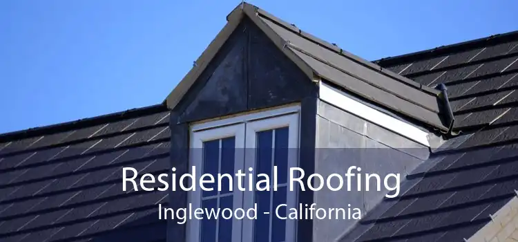 Residential Roofing Inglewood - California