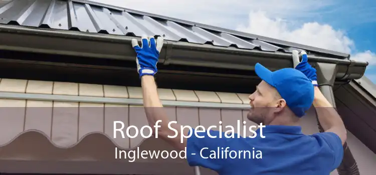 Roof Specialist Inglewood - California
