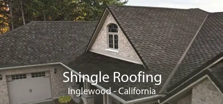 Shingle Roofing Inglewood - California